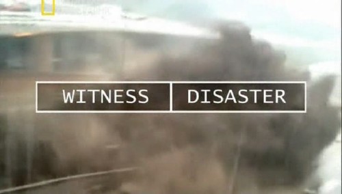 National Geographic. Катастрофы глазами очевидцев / Witness Disaster (2011) SATRip